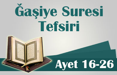 Gaşiye Suresi Tefsiri | Ayet 16-26 gasiye-16-26